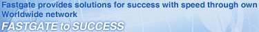 Fastgate provides solutions for success with speed through own Worldwide network FASTGATE to SUCCESS